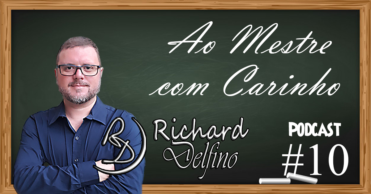 #10 - Ao Mestre Com Carinho | Richard Delfino